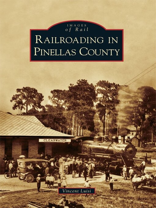 Title details for Railroading in Pinellas County by Vincent Luisi - Available